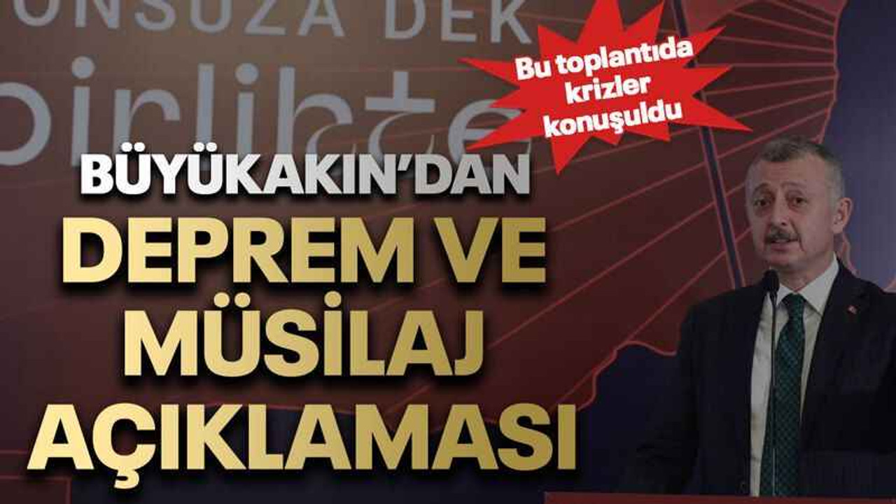 Büyükakın’dan deprem ve müsilaj açıklaması